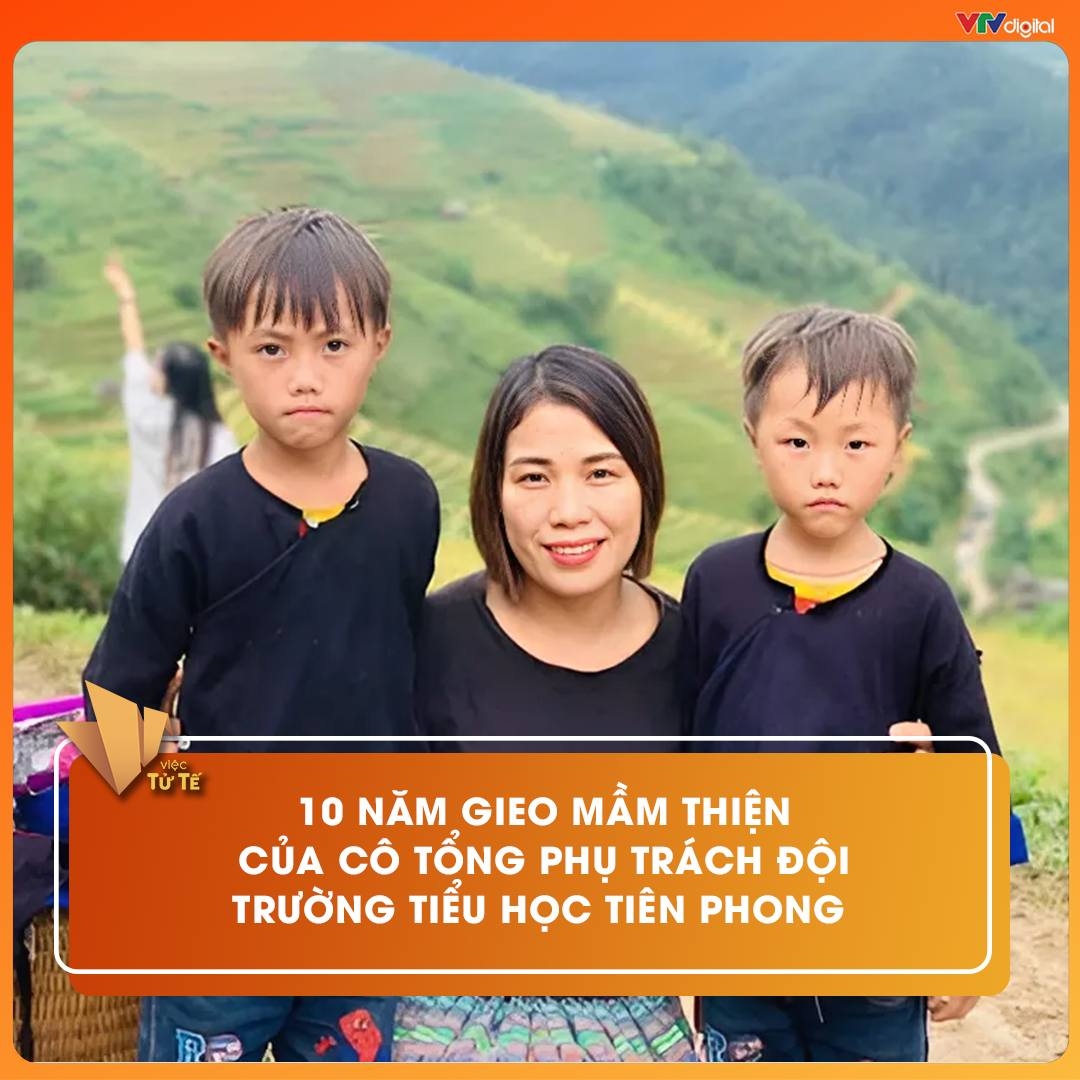 10 NĂM GIEO MẦM THIỆN CỦA CÔ TỔNG PHỤ TRÁCH ĐỘI TRƯỜNG TIỂU HỌC TIÊN PHONG